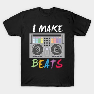 DJ Music Producer Audio - I make beats - Disco EDM T-Shirt